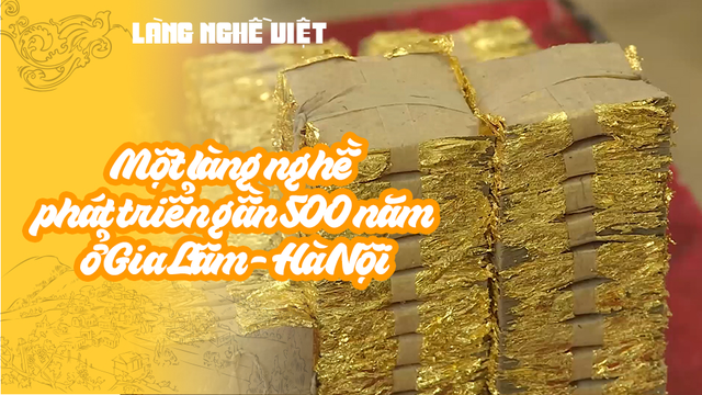 Một làng nghề phát triển gần 500 năm ở Gia Lâm - Hà Nội