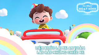 Liên khúc Lái xe an toàn và Lắp ráp những chiếc xe