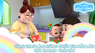 Liên khúc Cùng nhau làm những chiếc kem sắc màu và Hãy ăn rau - trái cây