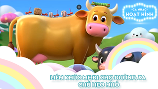 Liên khúc Mẹ đi chợ đường xa và Chú heo nhỏ