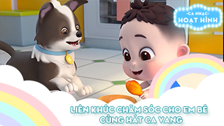 Liên khúc Chăm sóc cho em bé và Cùng hát ca vang