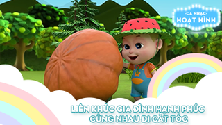 Liên khúc Gia đình hạnh phúc và Cùng nhau đi cắt tóc