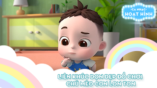 Liên khúc Dọn dẹp đồ chơi và Chú mèo con lon ton