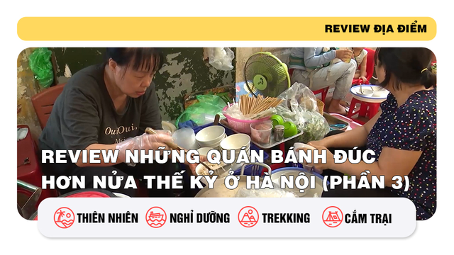 Review quán bánh đúc hơn nửa thế kỷ ở Hà Nội (phần 3)
