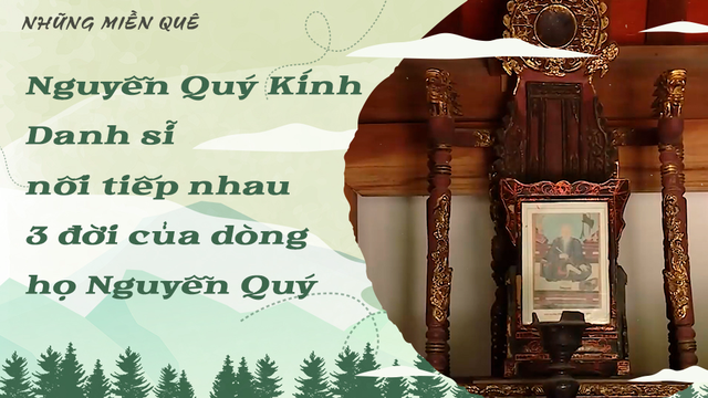 Nguyễn Quý Kính - Danh sĩ nối tiếp nhau 3 đời của dòng họ Nguyễn Quý