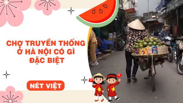 Chợ truyền thống ở Hà Nội có gì đặc biệt
