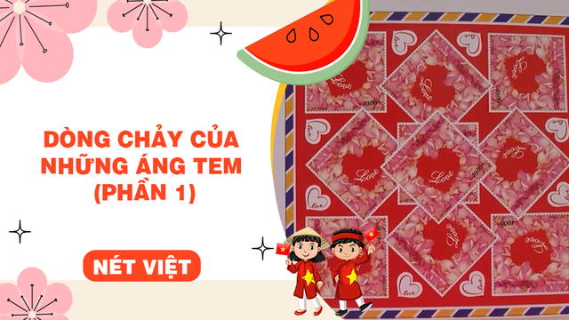 Dòng chảy của những áng tem (phần 1)
