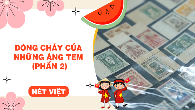 Dòng chảy của những áng tem (phần 2)