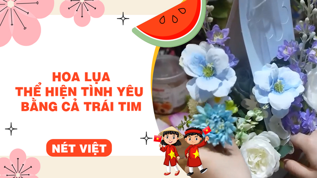 Hoa lụa - Thể hiện tình yêu bằng cả trái tim
