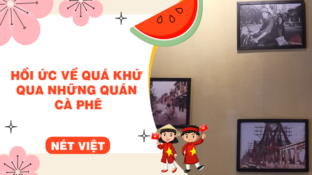 Hồi ức về quá khứ qua những quán cà phê