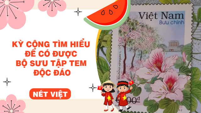 Kỳ công tìm hiểu để có được bộ sưu tập tem độc đáo