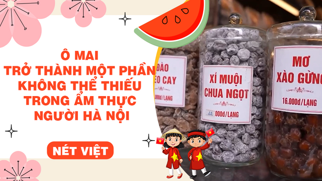 Ô mai trở thành một phần không thể thiếu trong ẩm thực người Hà Nội