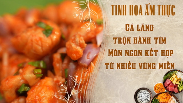 Cá lăng trộn hành tím - Món ngon kết hợp từ nhiều vùng miền