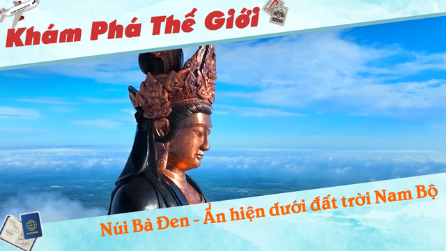 Núi Bà Đen - Ẩn hiện dưới đất trời Nam Bộ