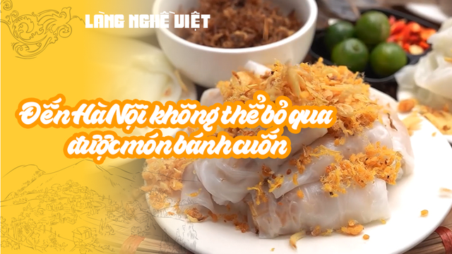 Đến Hà Nội không thể bỏ qua được món bánh cuốn