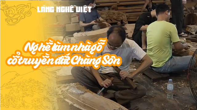 Nghề làm nhà gỗ cổ truyền đất Chàng Sơn