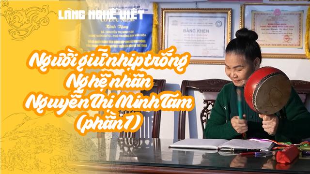 Người giữ nhịp trống - Nghệ nhân Nguyễn Thị Minh Tám (phần 1)