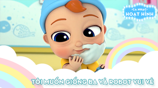Liên khúc Tôi muốn giống ba và Robot vui vẻ