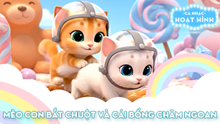 Liên khúc Mèo con bắt chuột và Cái bống chăm ngoan