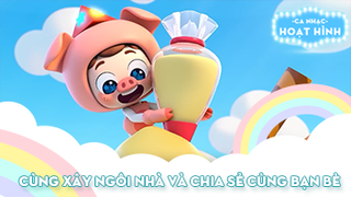 Liên khúc Cùng xây ngôi nhà và Chia sẻ cùng bạn bè