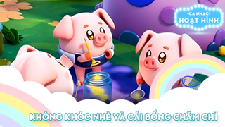 Liên khúc Không khóc nhè và Cái bống chăm chỉ