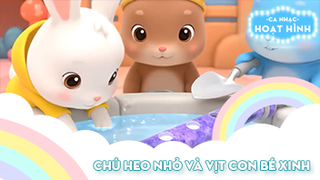 Liên khúc Chú heo nhỏ và Vịt con bé xinh