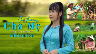 Con Thương Cha Mẹ | Sáng Tác & Trình Bày - Diễm Quỳnh