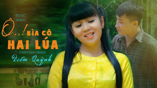 Ô Kìa Cô Hai Lúa | Diễm Quỳnh - Sáng Tác & Trình Bày