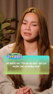 Hồ Ngọc Hà- 'Tôi đã đủ đầy, giờ chỉ muốn cho đi nhiều hơn'