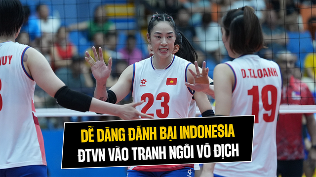 Dễ dàng đánh bại Indonesia, đội tuyển nữ Việt Nam tranh ngôi vô địch với Thái Lan