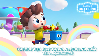 Liên khúc Phương tiện giao thông nào nhanh nhất và Tên trộm rau củ