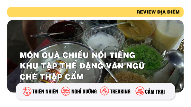 Món quà chiều nổi tiếng khu tập thể Đặng Văn Ngữ - Chè thập cẩm