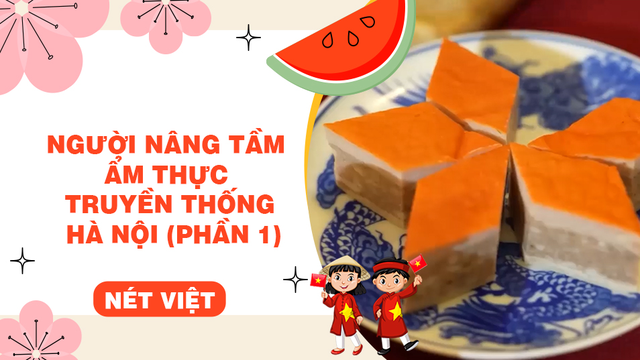Người nâng tầm ẩm thực truyền thống Hà Nội (phần 1)