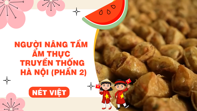 Người nâng tầm ẩm thực truyền thống Hà Nội (phần 2)