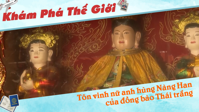 Tôn vinh nữ anh hùng Nàng Han của đồng bào Thái trắng