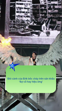 Đôi cánh của Erik bốc cháy trên sân khấu- 'Sự cố hay hiệu ứng'