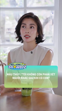 Mâu Thủy- 'Tôi không còn phán xét người khác sau khi có con'
