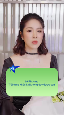 Lê Phương- 'Tôi từng khóc khi không dạy được con'