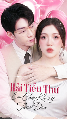 Hải Tiểu Thư Em Chạy Không Thoát Được Đâu