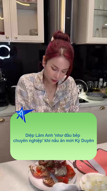 Diệp Lâm Anh 'như đầu bếp chuyên nghiệp' khi nấu ăn mời Kỳ Duyên