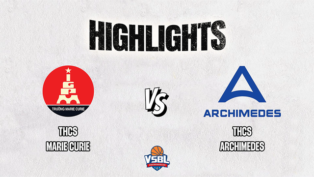 Highlights - THCS Archimedes vs THCS Marie Curie - Vòng bán kết giải bóng rổ VSBL 2023