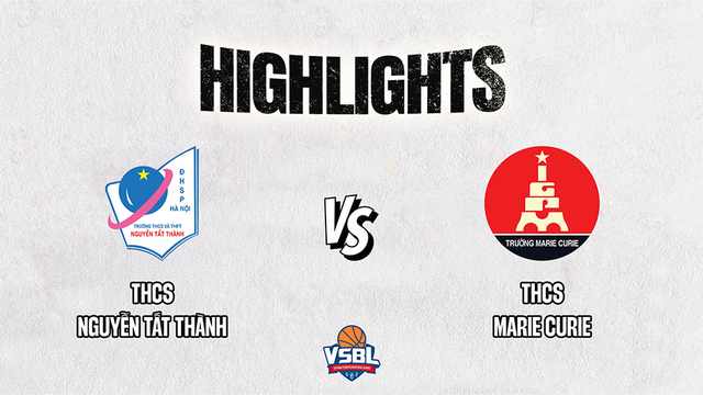 Highlights - THCS Nguyễn Tất Thành vs THCS Marie Curie - Vòng tứ kết giải bóng rổ VSBL 2023