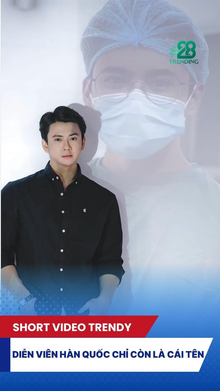 Diễn viên Hàn Quốc chỉ còn là cái tên