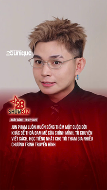 Jun Phạm luôn muốn sống thêm một cuộc đời khác