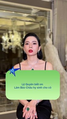 Lệ Quyên biết ơn Lâm Bảo Châu hy sinh cho cô