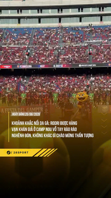Rodri được hàng vạn khán giả Camp Nou nghênh đón